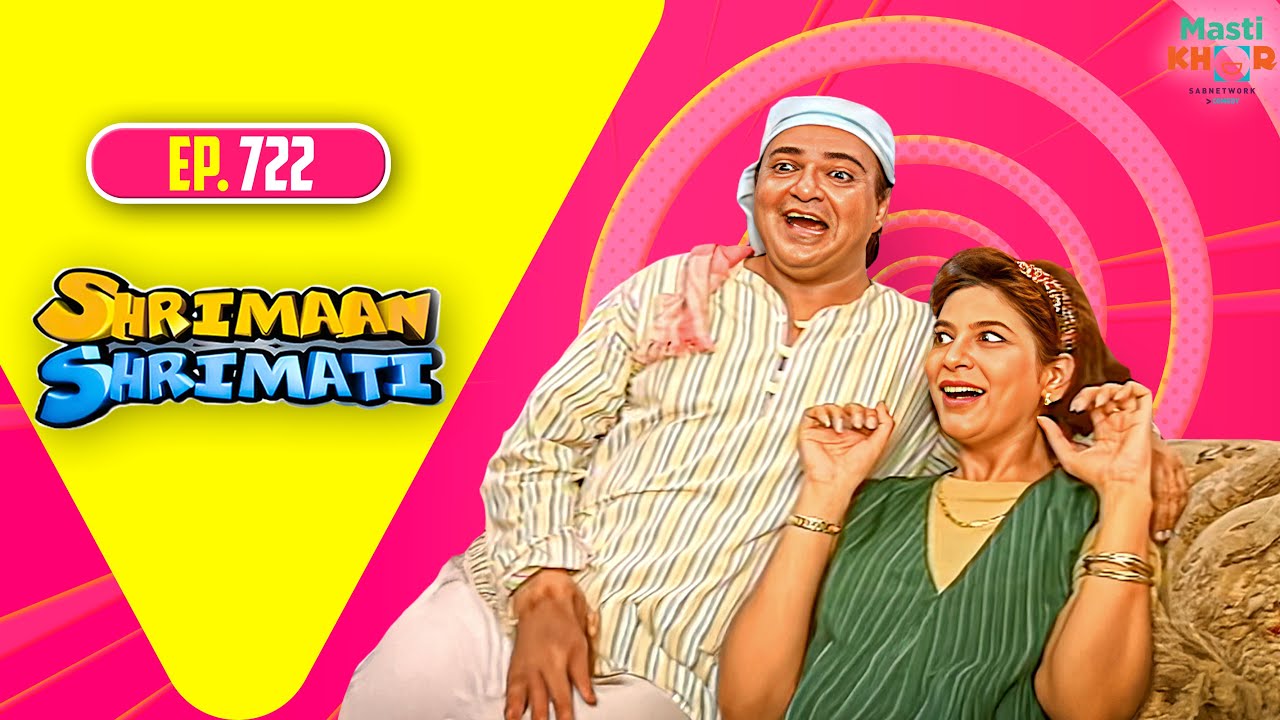 Shrimaan Shrimati | श्रीमान श्रीमती | Full Episode | Mastikhor | Ep 722