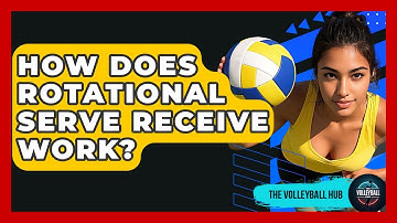 How Does Rotational Serve Receive Work? - The Volleyball Hub