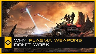 Plasma Weapons in Science Fiction (And Why They Don&#39;t Work)