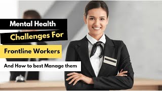Mental Health Challenges for Frontline Workers and to Manage Them