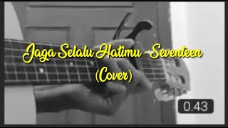 Story WA Jaga Selalu Hatimu - Seventeen (cover)