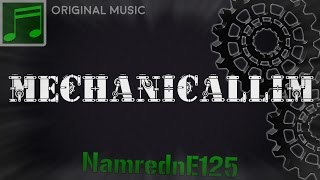 [NamrednE125] - Mechanicallim @ArchDennam