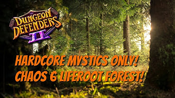 DD2 Hardcore Mystics Only! #54 Chaos 6 Liferoot Forest!