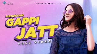 Gappi Jatt - Full Video | Mehmaan ft. Sushant Arora | Latest Punjabi Song 2021