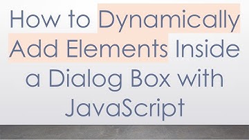 How to Dynamically Add Elements Inside a Dialog Box with JavaScript