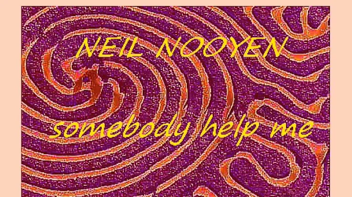Somebody help me - Neil Nooyen
