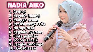 FULL ALBUM TERBARU 2026 NADIA AIKO ( BOCIL SIBA) GERONG - KEGODA LANANG - KANGGO SENOK