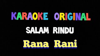 Karaoke Salam Rindu Rana Rani original video lirik dandangd lawas