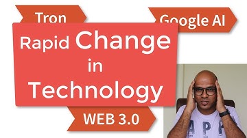 Rapid Change in Technology | Google AI | Web 3.0