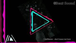 ColdSteeze - Don't Leave me Here -