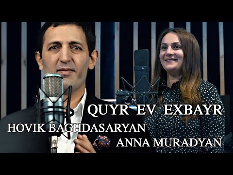 Hovik Baghdasaryan Anna Muradyan Quyr Ev Exbayr