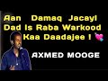 Axmed mooge hees aan damaq jacayl  iyadoo doog dhex jiifto  aan damaq  jacayl lyrics  mudugboy