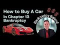 How to Buy a Car DURING Chapter 13 Bankruptcy? Bankruptcy Lawyer Explains.