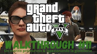 Grand Theft Auto V - Walkthrough ITA #11 (Un marito premuroso & Ispezionando la gioielleria)