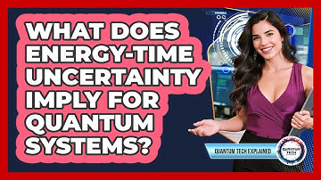 What Does Energy-Time Uncertainty Imply for Quantum Systems?