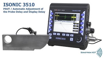 ISONIC 3510 / PAUT - Automatic Adjustment of the Probe Delay and Display Delay / Tutorial Video