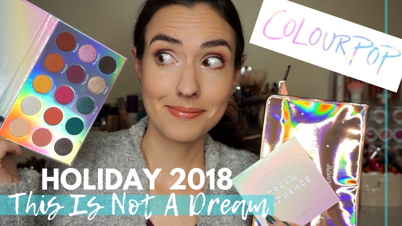 ColourPop Holiday 2018 This Is Not A Dream Collection | Tutorial + Swatches of Everything!