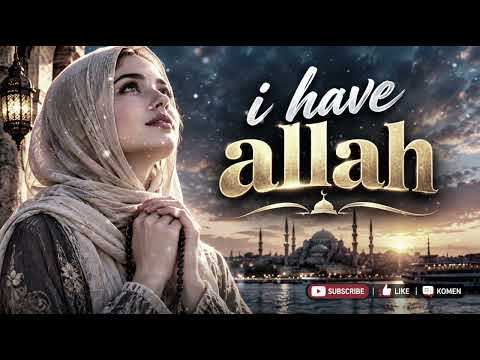 I HAVE ALLAH ❤️ | | Musik Religi yang Menenangkan Hati & Bikin Candu