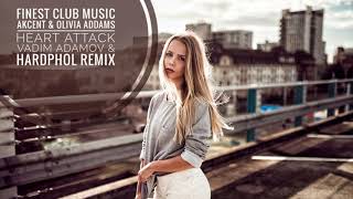 Akcent &amp; Olivia Addams - Heart Attack (Vadim Adamov &amp; Hardphol Remix)