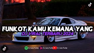 DJ FUNKOT SLOW KAMU KEMANA YANG SAMA SAMA SIAPA YANG TERBARU OTW FYP TIK TOK 2024🔥🔥