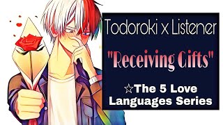 Receiving Gifts| Todoroki Shoto x listener|The 5 love languages series| BNHA ASMR Fanfiction reading