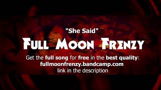 Full Moon Frenzy - She Said (Audio)