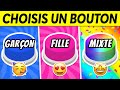 Choisis un bouton fille vs garon vs mixte 