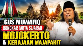 Mojokerto dan Majapahit, Fakta Sejarah Menurut Gus Muwafiq