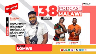 Episode 138 | Lomwe on Beef with Tay Grin, Big Brother Memories, and Malawi’s Music Industry