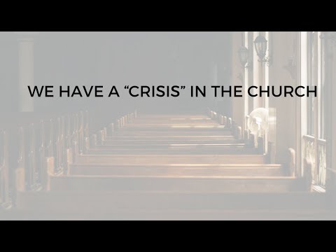 Is this insanity? We have a “crisis” in the church