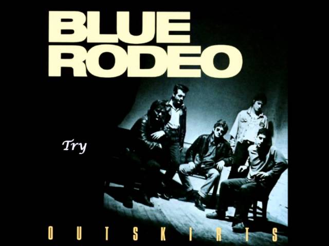 Blue Rodeo - Try class=