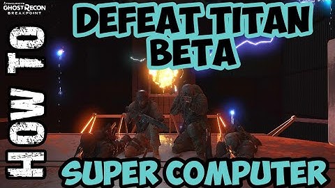 Ghost Recon Breakpoint | (How To) DEFEAT TITAN BETA | Super Computer