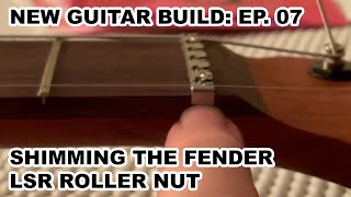 New Guitar Build: Freedomcaster (Episode 7 - Shimming the Fender LSR Roller Nut)