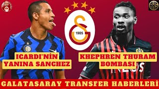 GALATASARAY'DAN MUHTEŞEM TRANSFER HAMLESİ KHEPHREN THURAM | ICARDI'NİN YANINA ALEXIS SANCHEZ GELİYOR