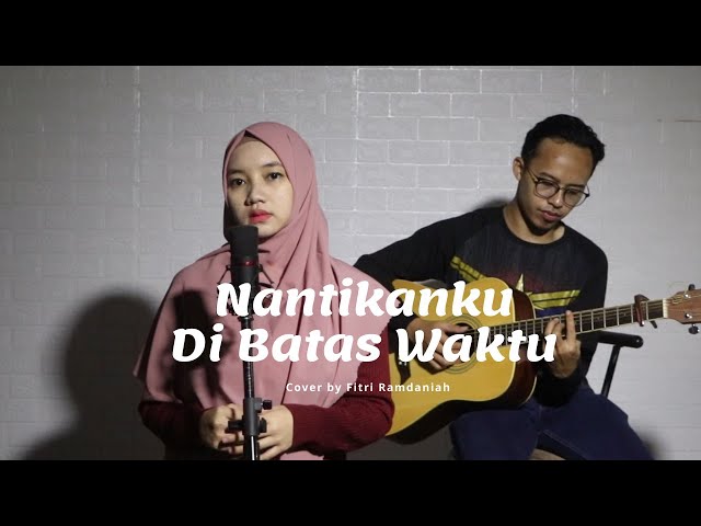 Edcoustic - Nantikan Ku Di Batas Waktu (cover) By Fitri Ramdaniah class=