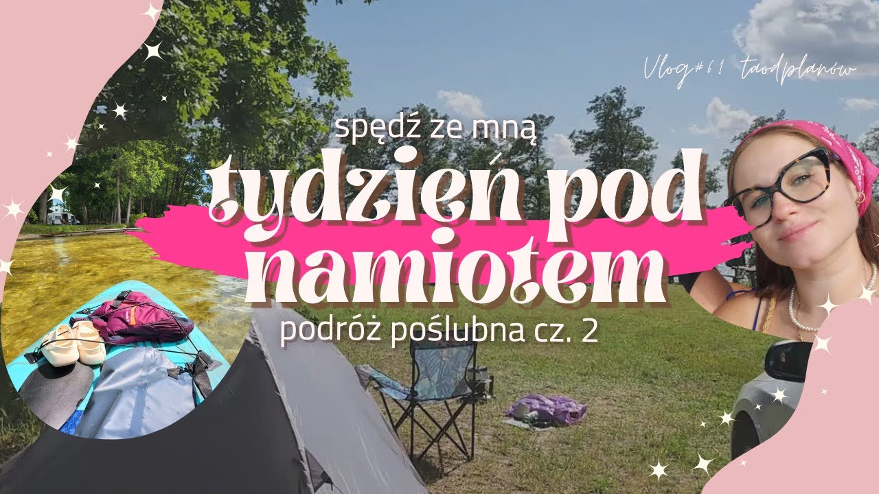 Podróż poślubna inaczej | tydzień pod namiotem | tak zaczęliśmy nasze małżeństwo | taodplanów vlog