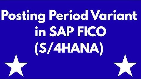Session 10: Posting Period Variant in SAP FICO (S/4HANA) | Step-by-Step Configuration & Concept