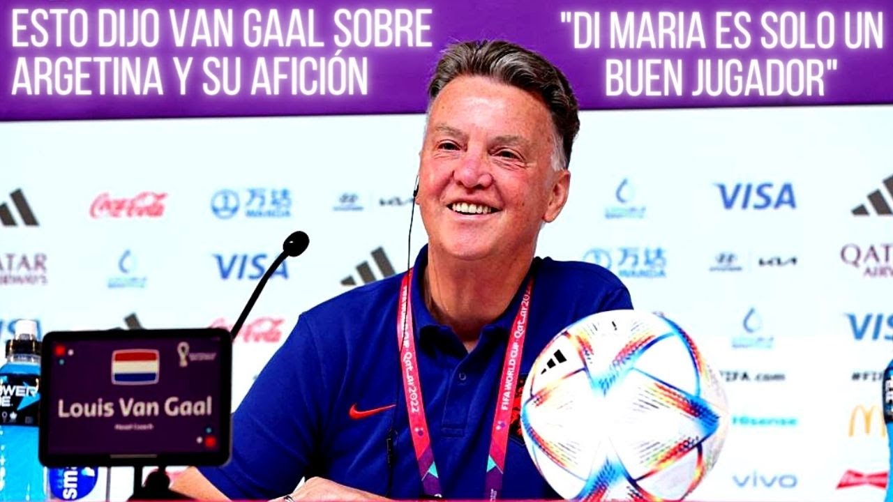 Esto decia VAN GAAL sobre ARGENTINA y su AFICIÓN antes del partido😱