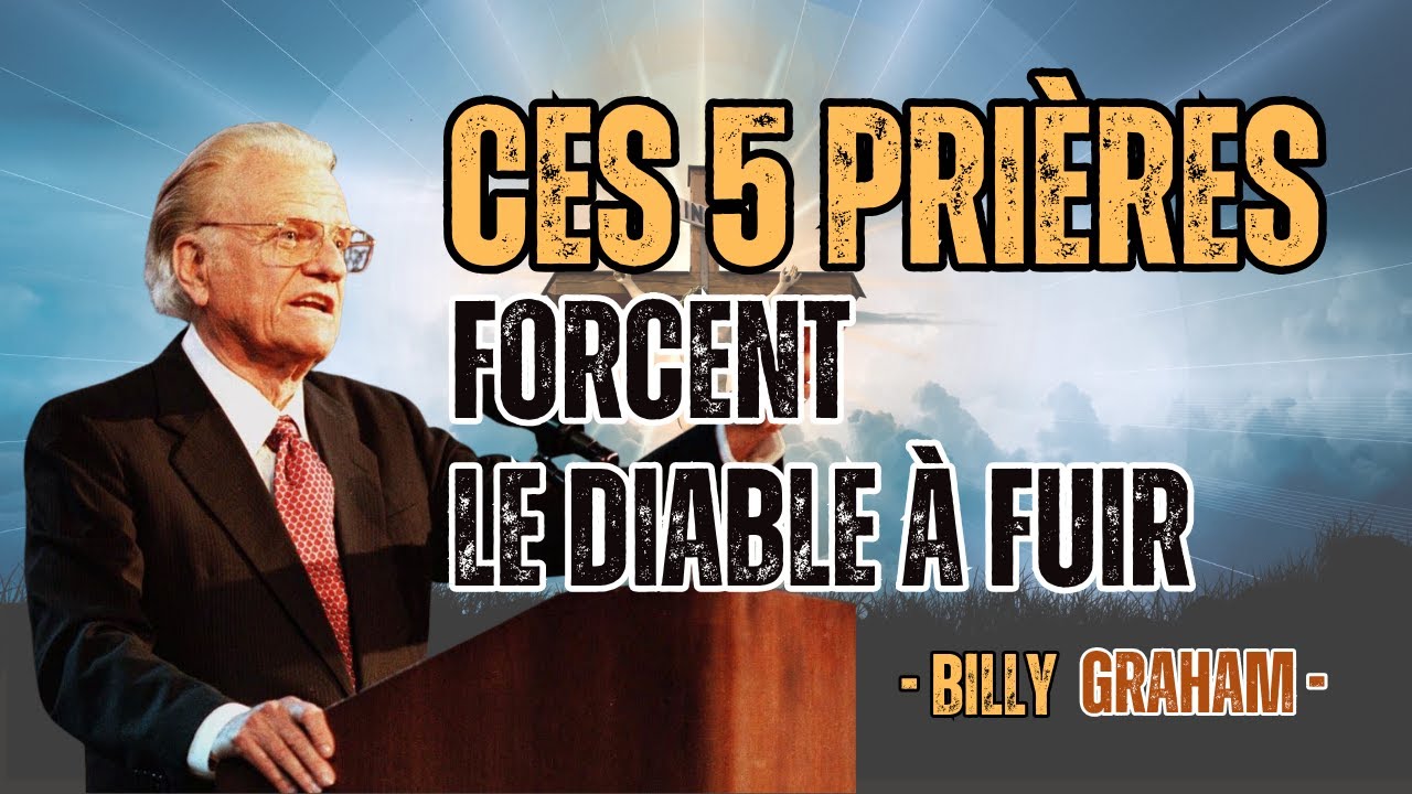 ENFIN RÉVÉLÉ - 5 PRIÈRES CACHÉES que SATAN NE VEUT PAS que VOUS CONNAISSIEZ – Billy Graham