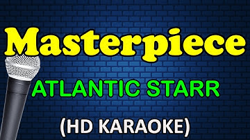 Thumbnail of MASTERPIECE - Atlantic Starr (HD Karaoke)
