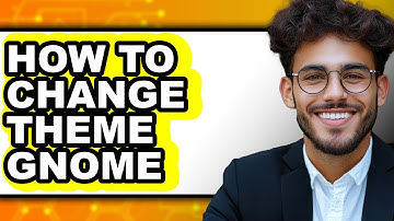 How to Change Theme Gnome - Full Guide
