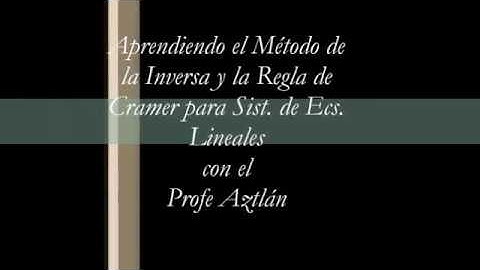 Método de la Inversa y Regla de Cramer para resolver sist  de ecs  Lineales
