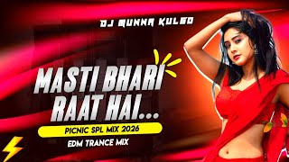 MASTI BHARI RAT HAI 🤟 PICNIC SPL MIX 2026⚡ LE BETA EDM TRANCE EXTRANDED BASS🔥DJ MUNNA KILGO ... 