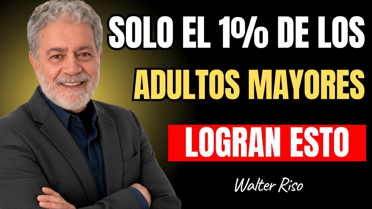 A los 70 y 80 Años, Solo Unos Pocos Logran Estas 11 Cosas (¿Eres Parte del 1%?) | Walter riso