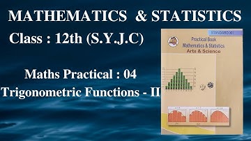 4. Trigonometric Functions - II | Class 12th | Maths Practical : 04 |