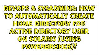 How to Automatically Create Home Directory for Active Directory User on Solaris (using... Net Worth