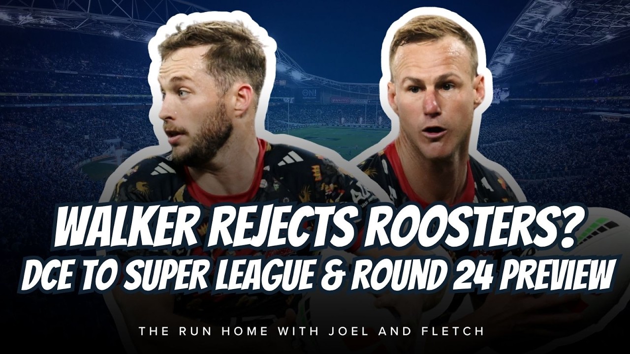 #NRL | Walker rejects Roosters? DCE to England and Round 24 preview!