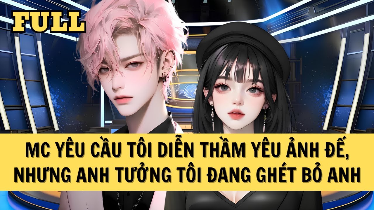 [FULL REVIEW] TÔI ĐƯỢC YÊU CẦU DIỄN THẦM YÊU ẢNH ĐẾ