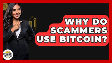 Why Do Scammers Use Bitcoin? - CryptoBasics360.com