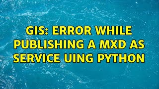 GIS: Error while publishing a mxd as service uing python Information